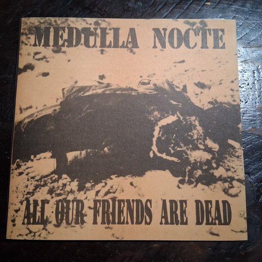 Medulla Nocte - All Our Friends Are Dead - 7inch