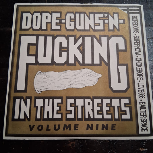 Dope Guns N Fucking In The Street - Vol 9 - 7inch